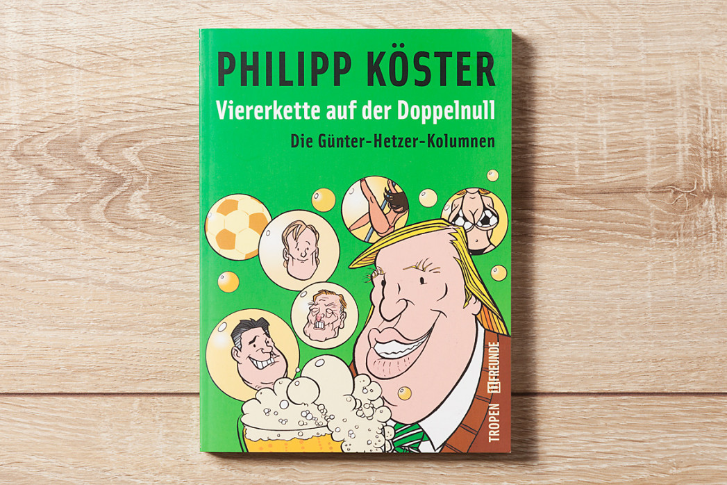Viererkette auf der Doppelnull: Die Günter-Hetzer-Kolumnen - Fußballbuch - 11FREUNDE SHOP
