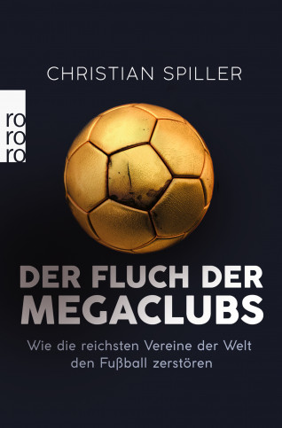 Der Fluch der Megaclubs - Fußballbuch von Christian Spiller