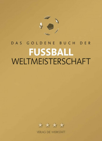 Das goldene Buch der Fußball-Weltmeisterschaft (akt. Auflage)