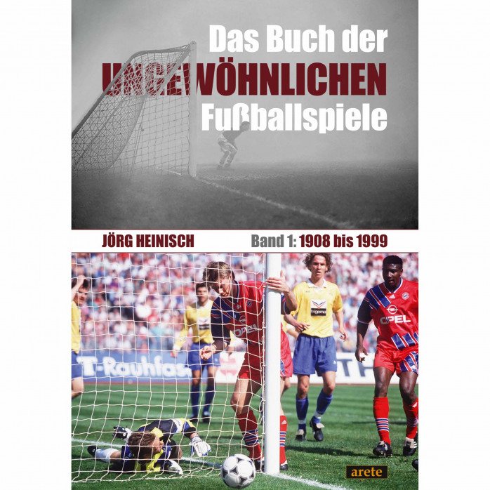 Das Buch der ungewöhnlichen Fußballspiele Band 1: 1908 bis 1999