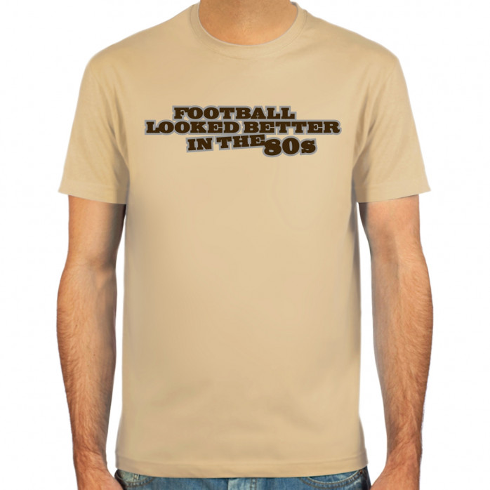 Football looked better T-Shirt