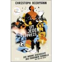 Um jeden Preis - Die wahre Geschichte des modernen Fußballs von 1992 bis heute (Taschenbuch)