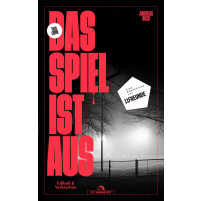 Das Spiel ist aus - Fußball & Verbrechen