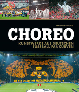 Choreo - Kunstwerke aus deutschen Fussball-Fankurven - Fußballbuch - 11FREUNDE Shop