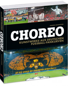 Choreo - Kunstwerke aus deutschen Fussball-Fankurven - Fußballbuch - 11FREUNDE Shop