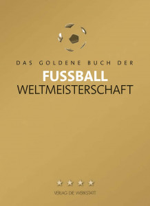 Das goldene Buch der Fußball-Weltmeisterschaft (akt. Auflage)