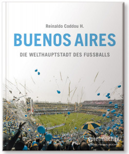 Buenos Aires: Die Welthauptstadt des Fußballs - Fußball Buch - 11FREUNDE SHOP