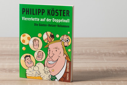 Viererkette auf der Doppelnull: Die Günter-Hetzer-Kolumnen - Fußballbuch - 11FREUNDE SHOP