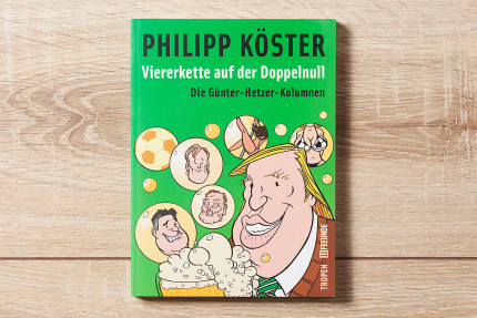 Viererkette auf der Doppelnull: Die Günter-Hetzer-Kolumnen - Fußballbuch - 11FREUNDE SHOP