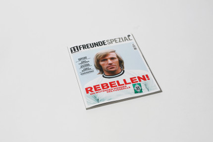 11FREUNDE SPEZIAL - Die Rebellen des Fussballs
