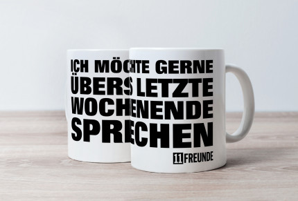 Kaffeebecher 11FREUNDE Ich möchte gerne übers letzte Wochenende sprechen
