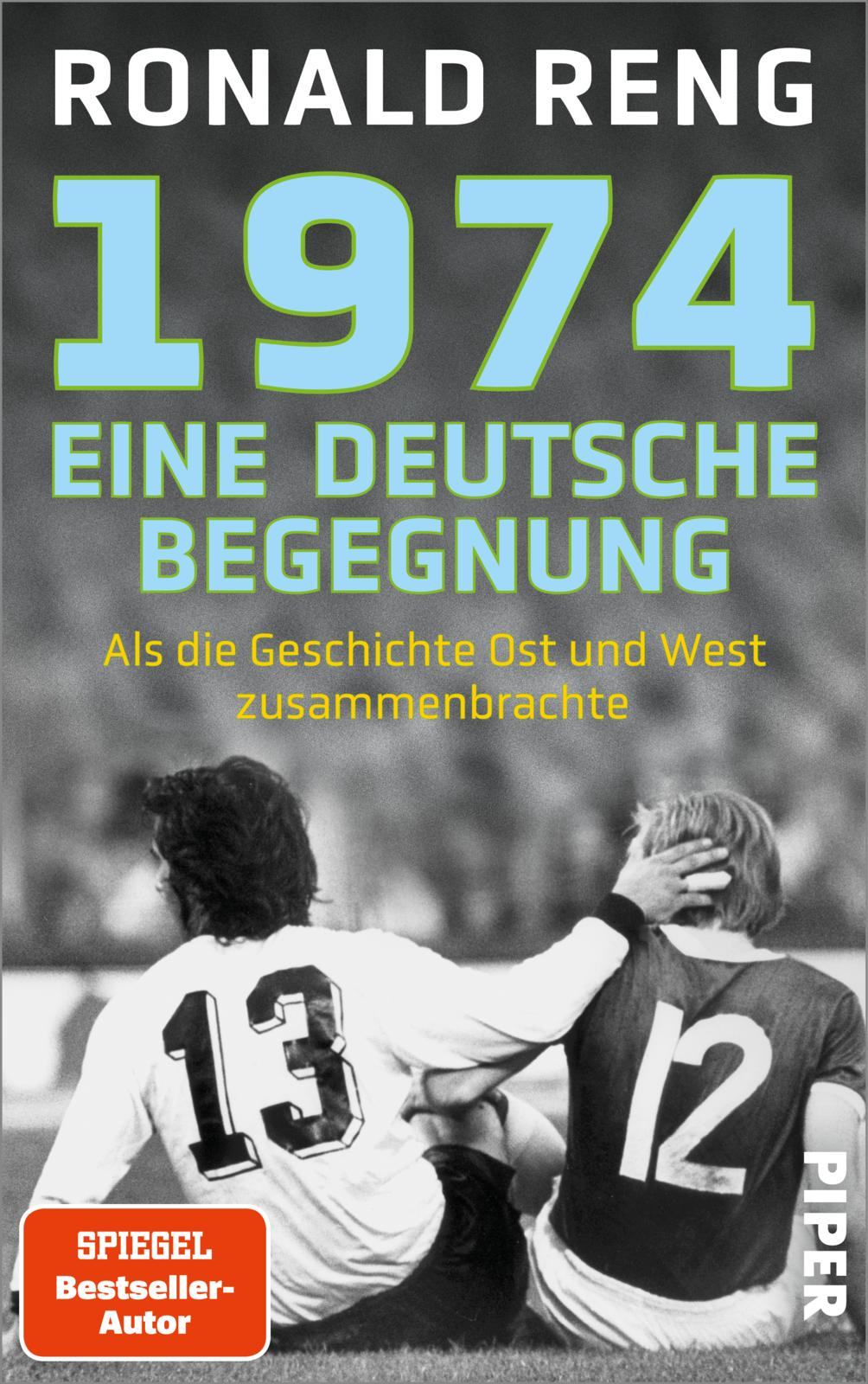 Ronald Reng - 1974: Eine deutsche Begegnung
