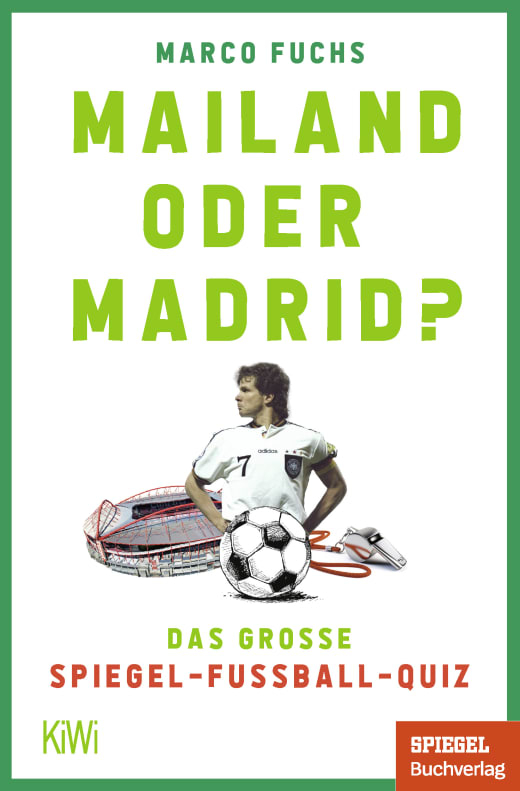 Mailand oder Madrid? Das große SPIEGEL-Fußballquiz von Marco Fuchs